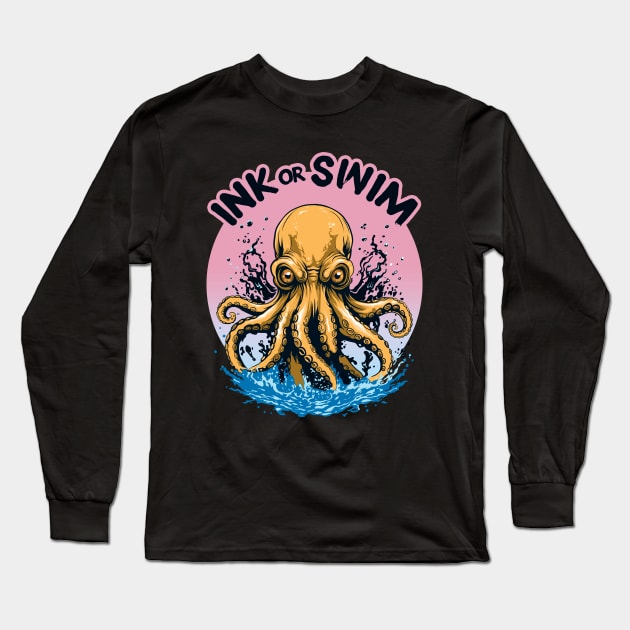 Ink Or Swim | Octopus Tattoo Quote Long Sleeve T-Shirt by TMBTM